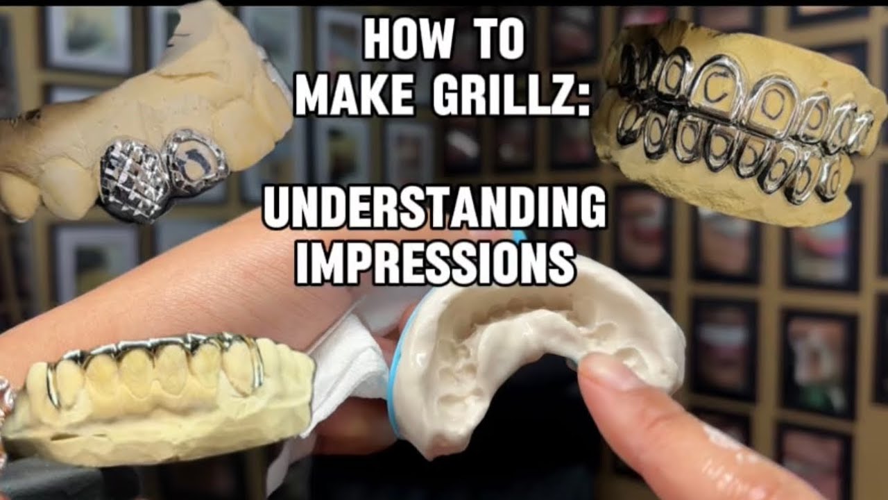 How to make grillz: Understanding Impressions