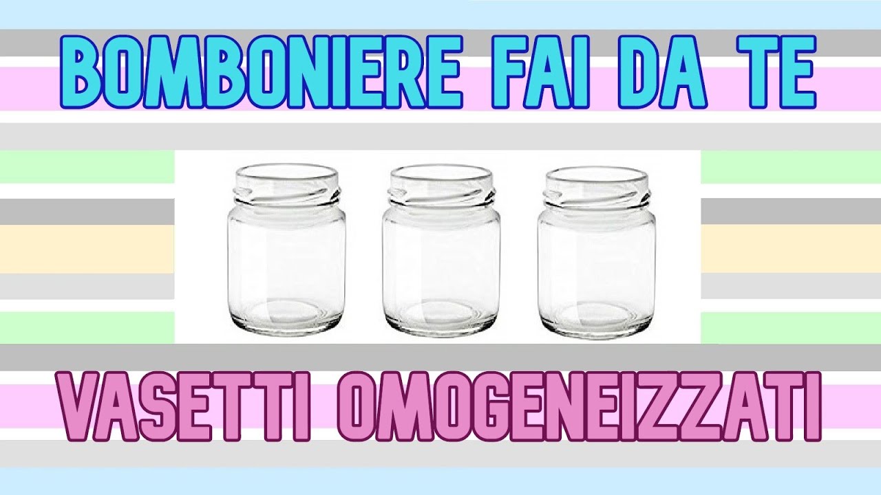 BOMBONIERE fai da te con VASETTI OMOGENEIZZATI: 3 idee (2020) riciclo creativo tutorial 