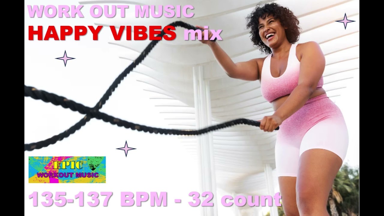 EPIC Workout Music HAPPY VIBES mix 135-137 BPM 32 count