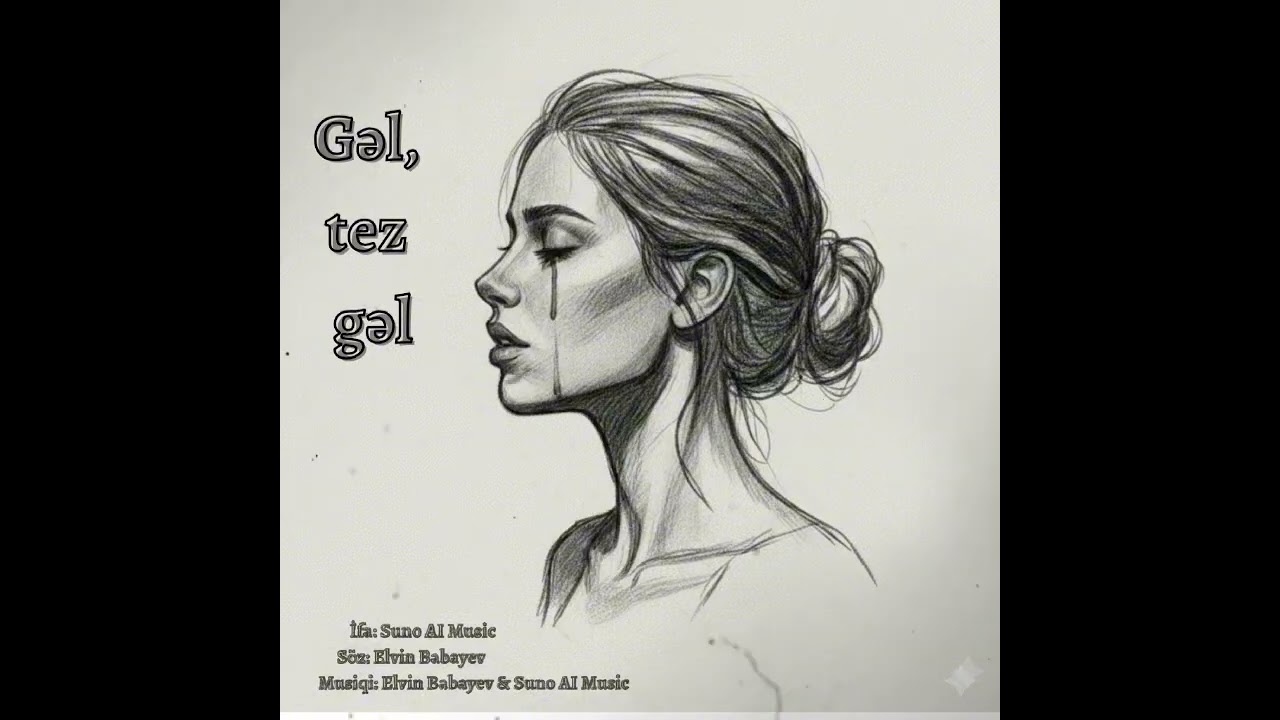 Gəl, tez gəl - (Söz: Elvin Babayev, Musiqi: Elvin Babayev & Suno Ai, İfa: Suno Aİ)