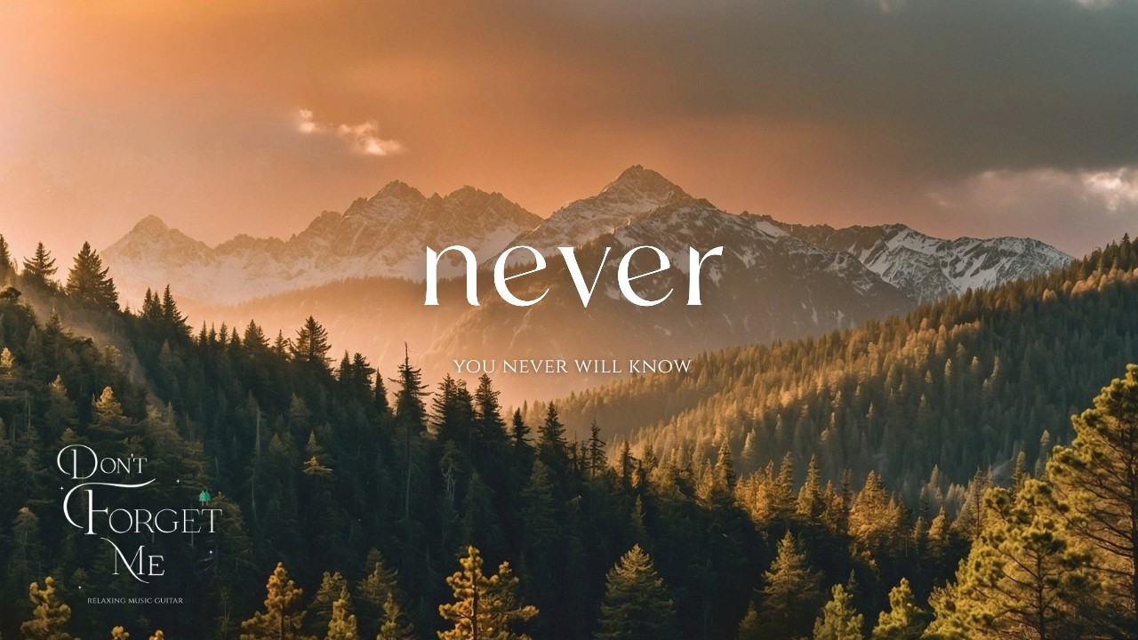 You Never Know 🌲🏔️ Relaxing Guitar Music & Ambient Vibes for Sleep, Study, Meditation, Stress Relief