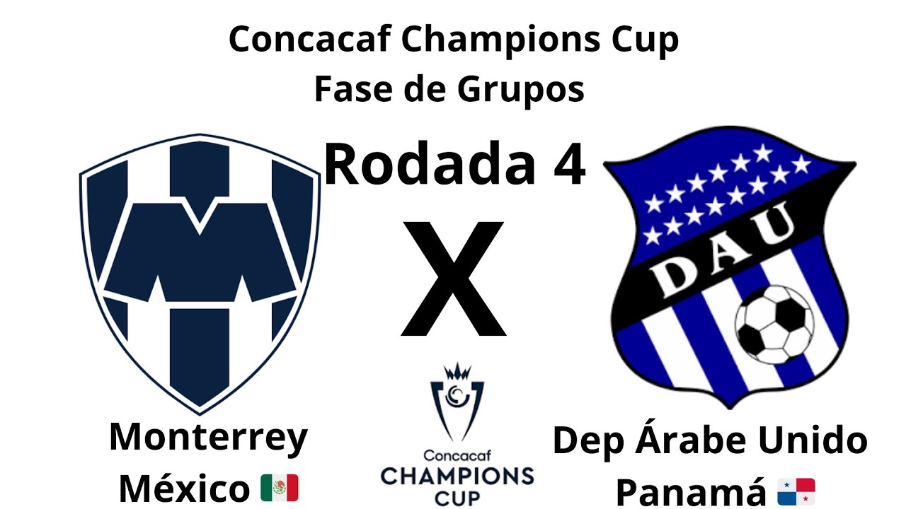Concacaf Champions Cup T34 Fase de Grupos R4 Monterrey MEX x Arabe Unido PAN