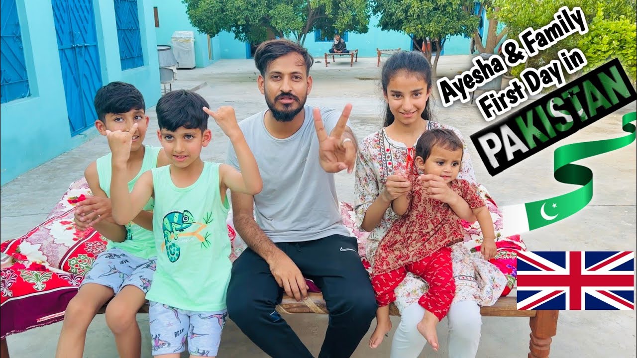 Ayesha & family first day in Pakistan  🇵🇰