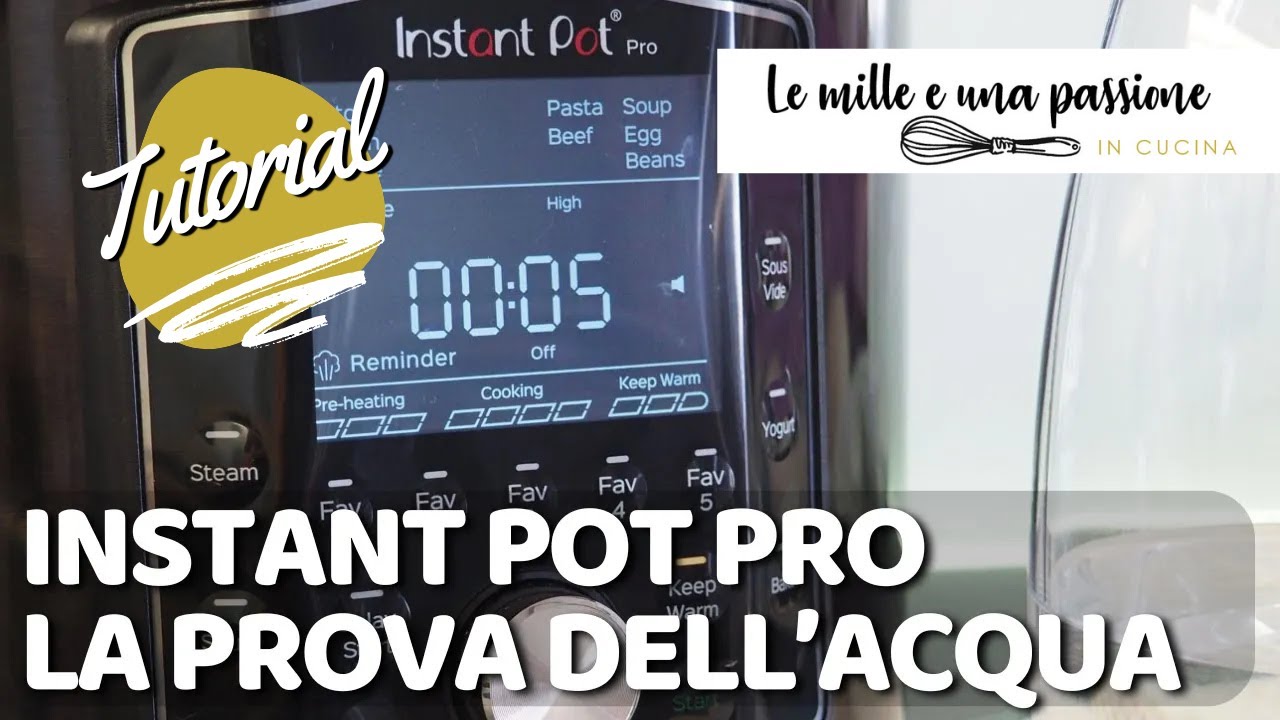 Instant Pot | La prova dell’acqua passo passo: il primo test da fare!