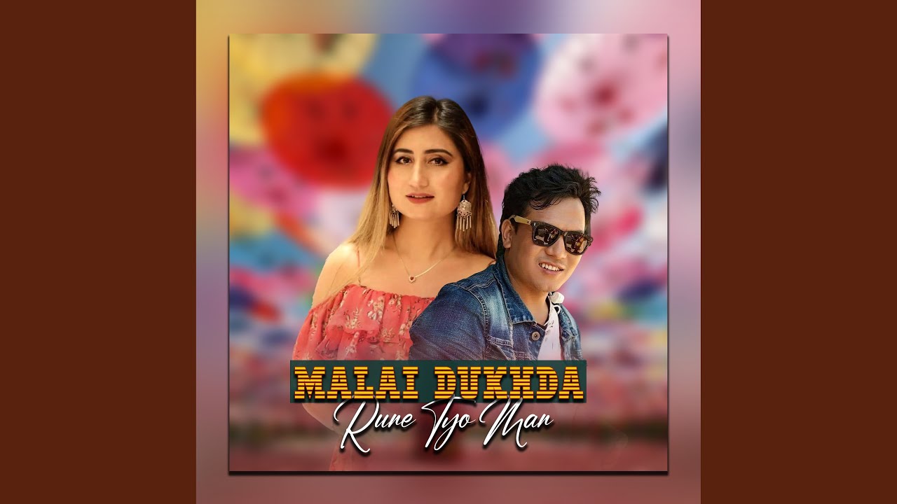 Malai Dukhda rune Tyo Man