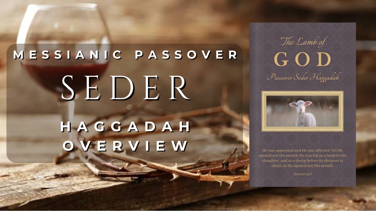 Messianic Passover Seder Haggadah Walk-Through - Goshen House