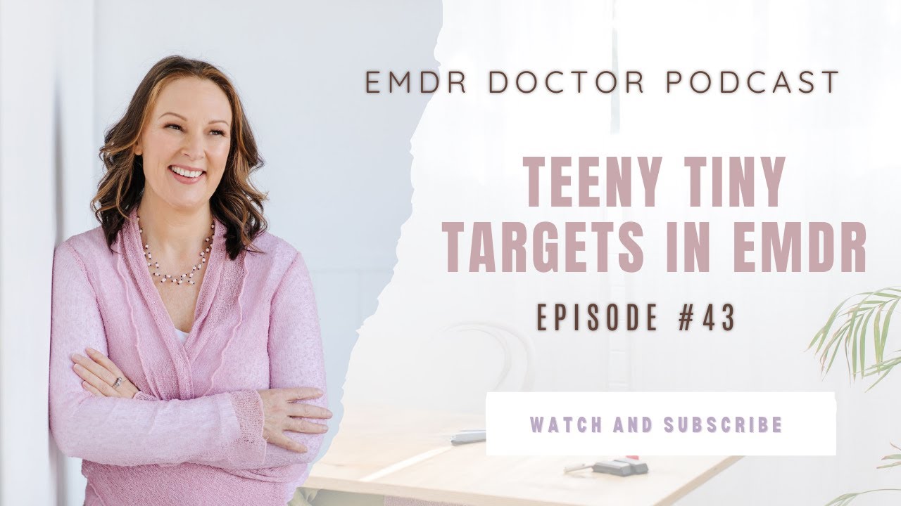Teeny Tiny Targets in EMDR