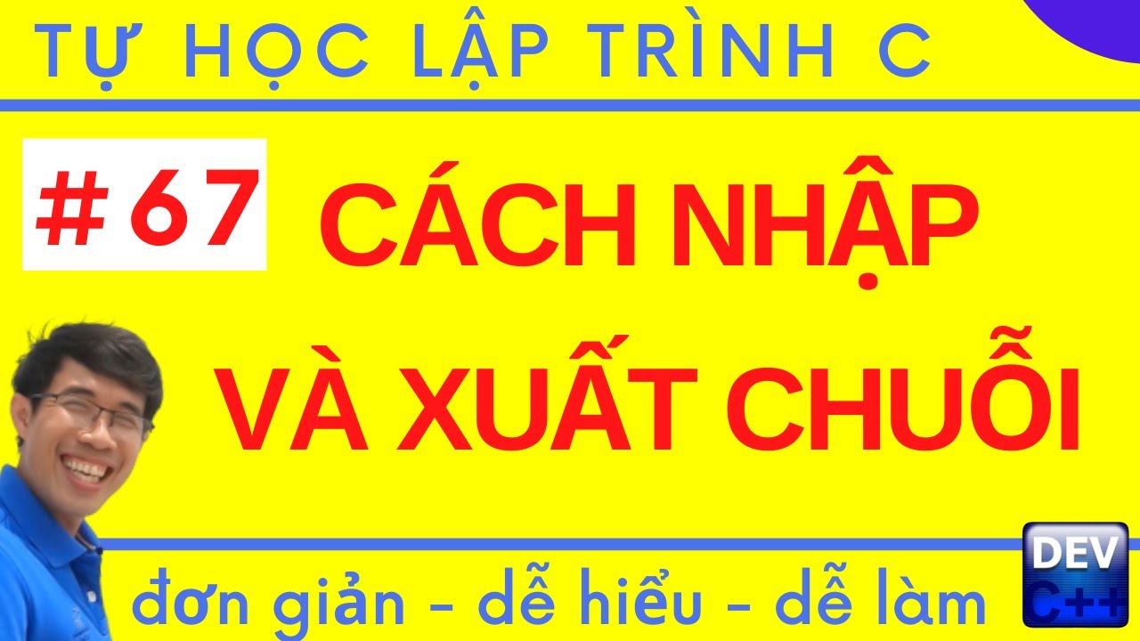 Lập trình C - 67. Chuỗi trong lập trình C, Cách nhập và xuất chuỗi trong lập trình C