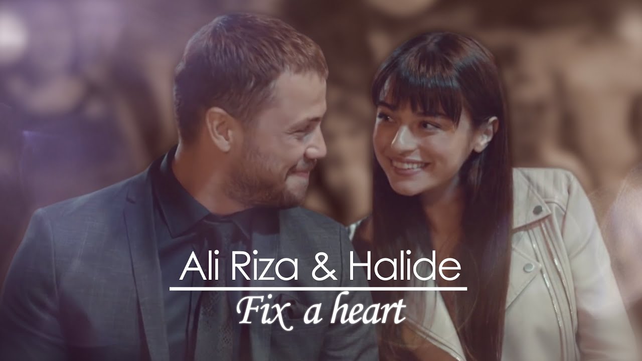 Halide & Ali Rıza ||  Fix a Heart (Arıza 1 B&ouml;l&uuml;m moments)