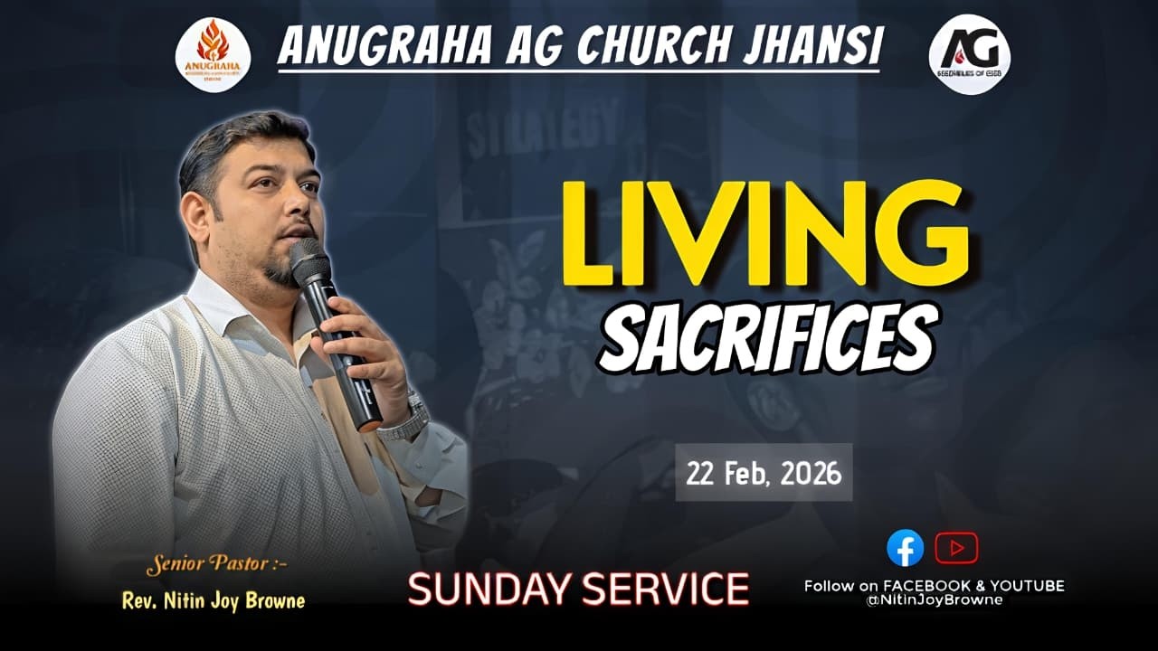 SUNDAY SERVICE | LIVING SACRIFICES | 22-02-26 | ANUGRAHA AG CHURCH JHANSI