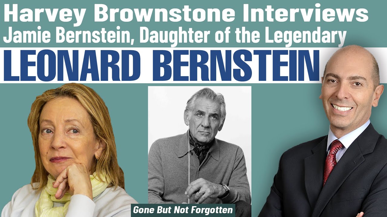 Harvey Brownstone Interviews Leonard Bernstein’s daughter, Jamie Bernstein