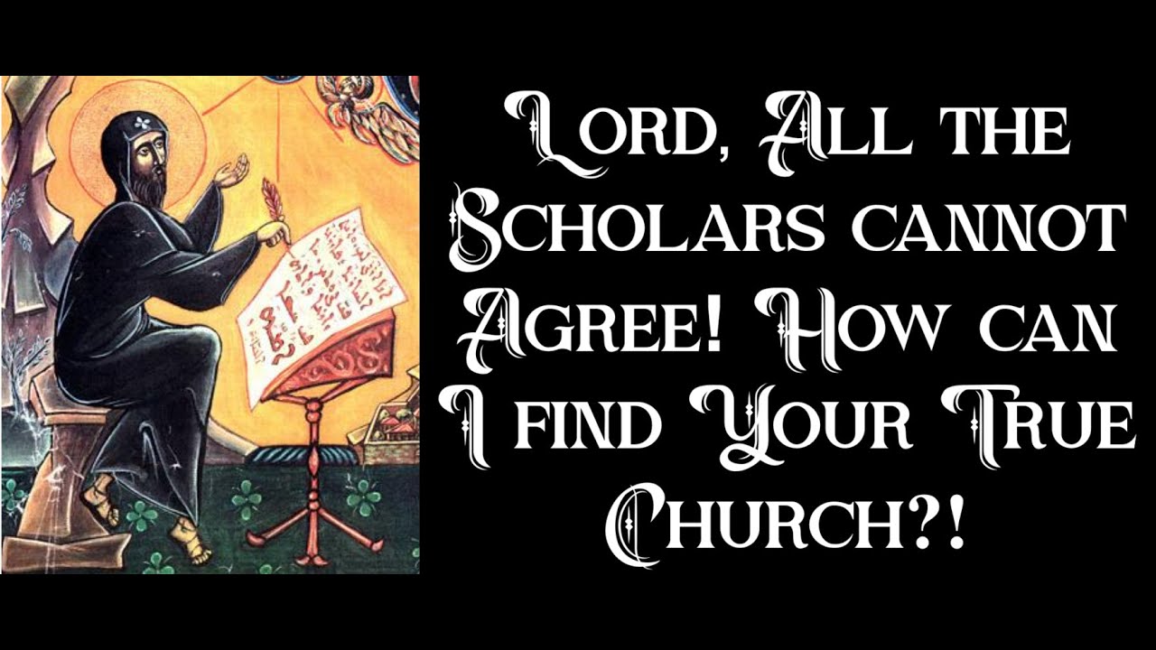 Lord, All the Scholars Cannot Agree!! How do I Find Your True Church?!?!
