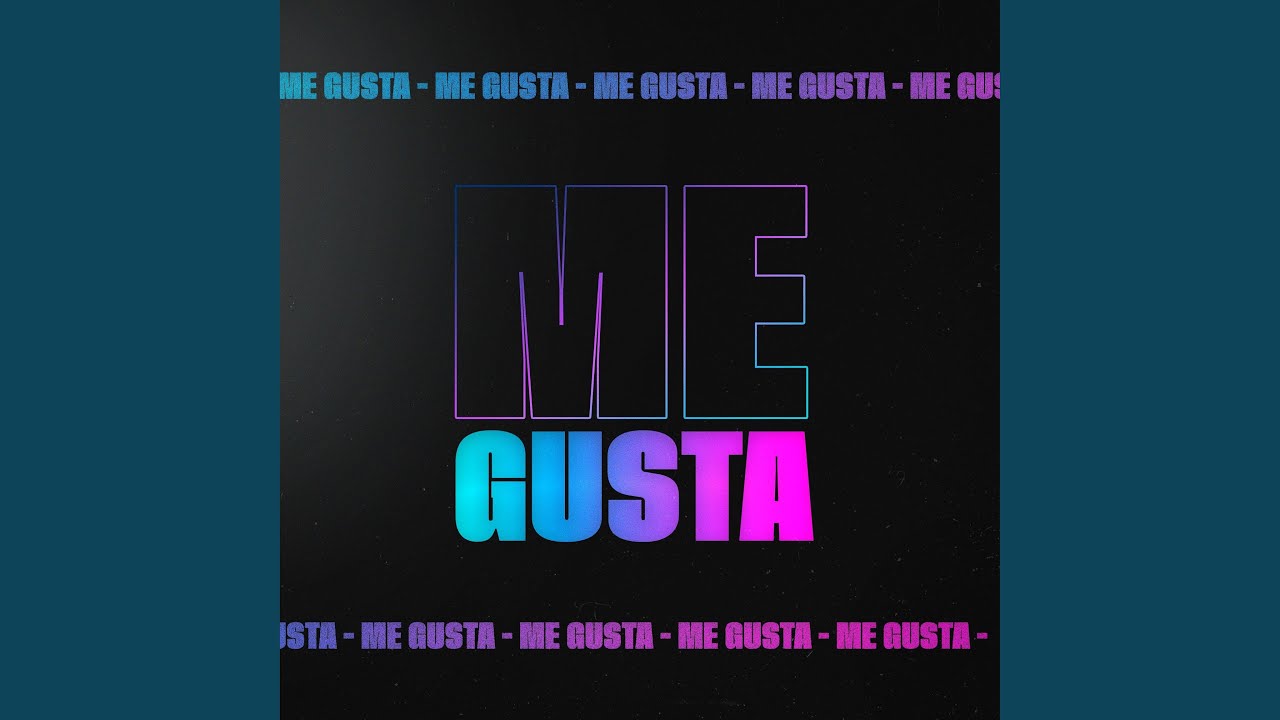 ME GUSTA