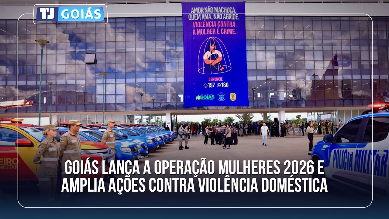 GOIÁS LANÇA A OPERAÇÃO MULHERES 2026 E AMPLIA AÇÕES CONTRA VIOLÊNCIA DOMÉSTICA