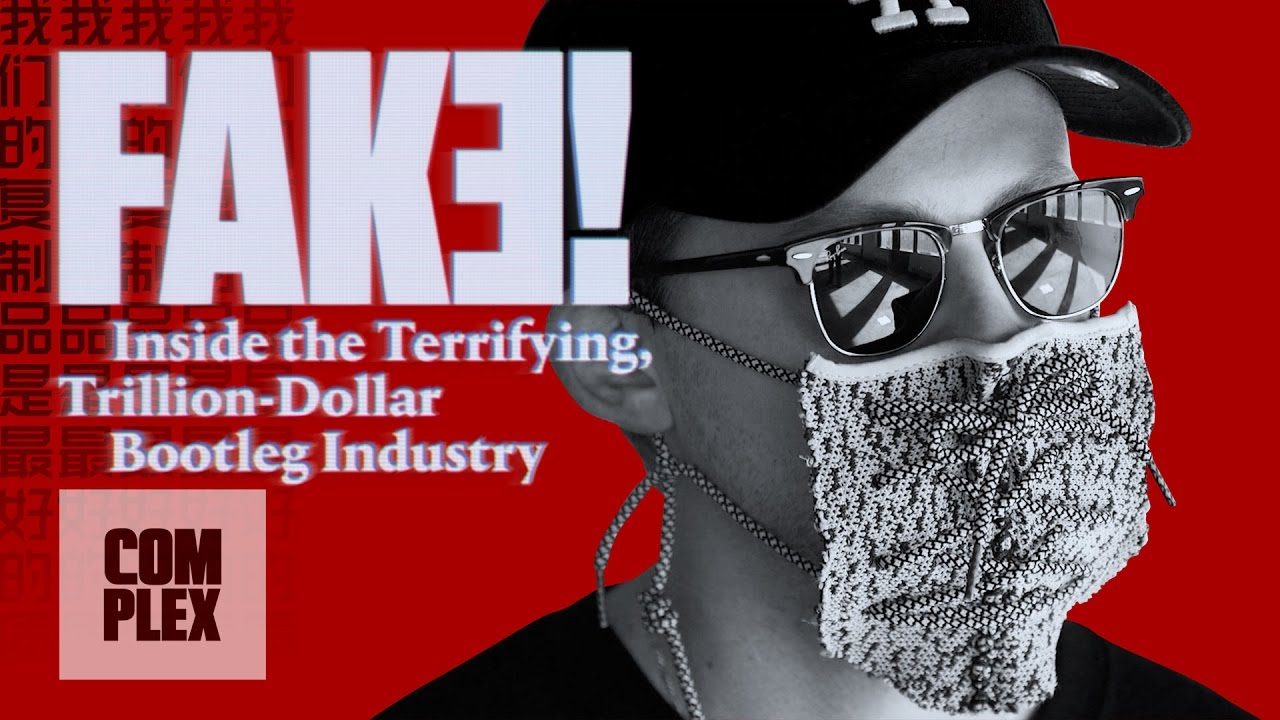 Fake! Inside the Terrifying, Trillion-Dollar Bootleg Industry | Complex