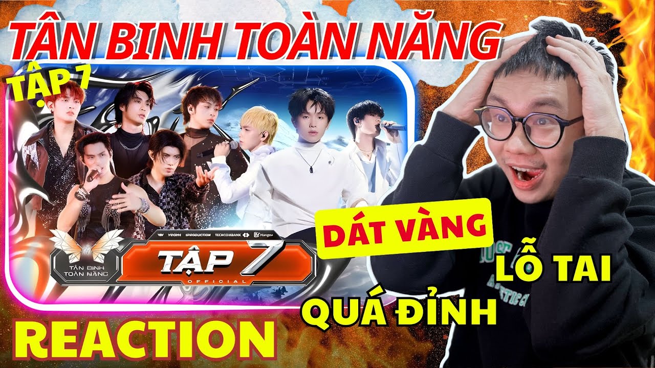 (REACTION) TÂN BINH TOÀN NĂNG TẬP 7| Dát vàng Lỗ tai với Phúc Nguyên, Long Hoàng & Đức Duy