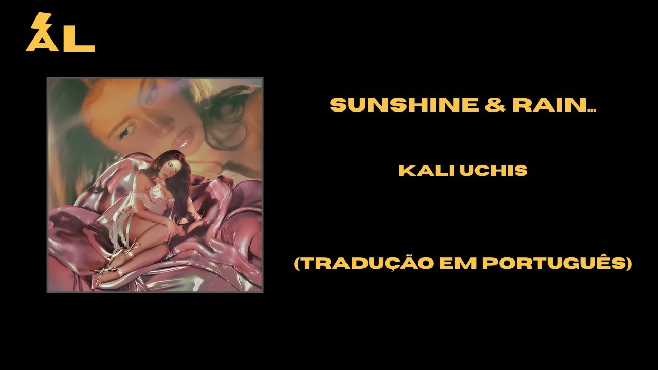 Sunshine & Rain... - Kali Uchis (Tradução em Português)