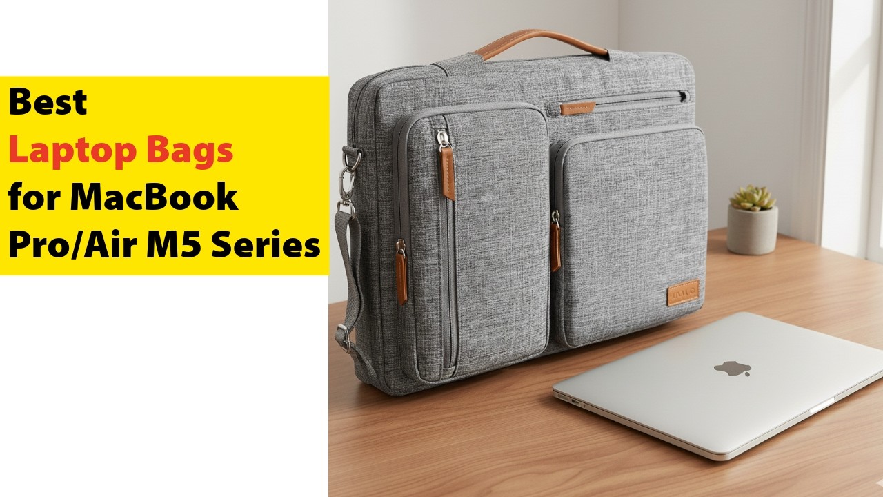 Top Laptop Bags for M5 Series MacBook Pro/Air