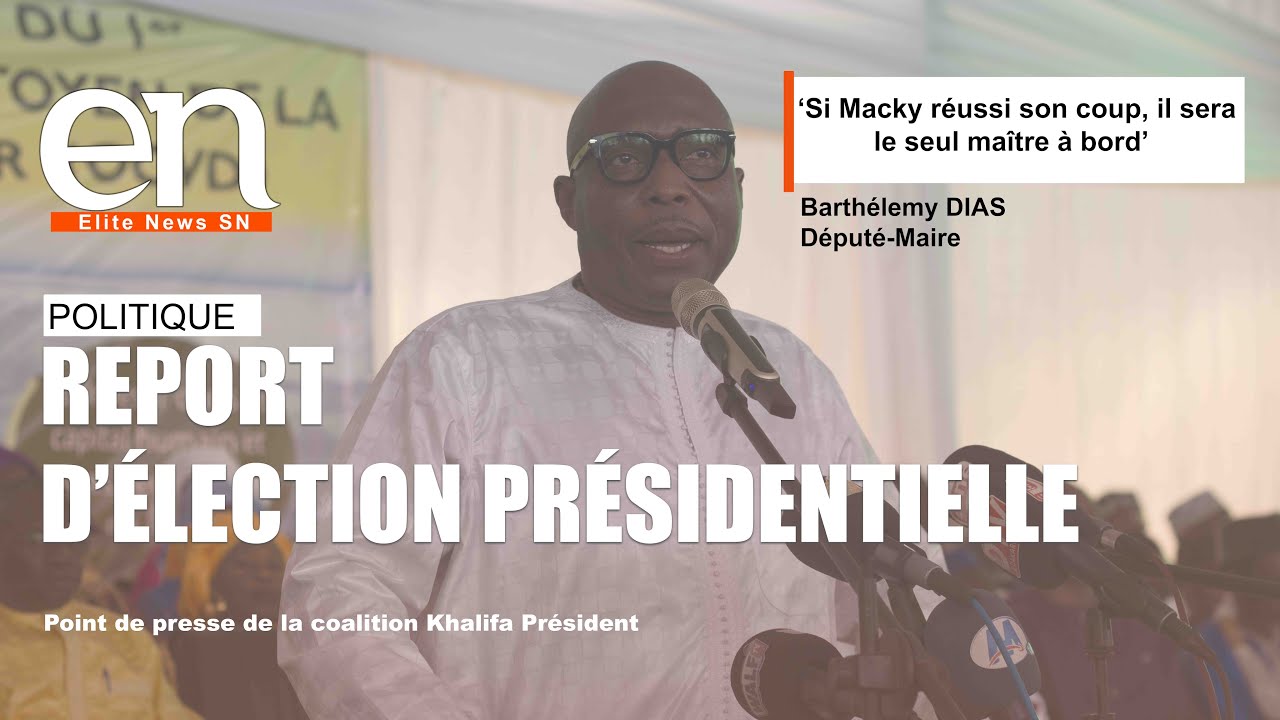 ELITE NEWS SN - Si Macky r&eacute;ussi son coup, il sera le ma&icirc;tre &agrave; bord, Barth&eacute;l&eacute;my DIAS Report &eacute;lectoral