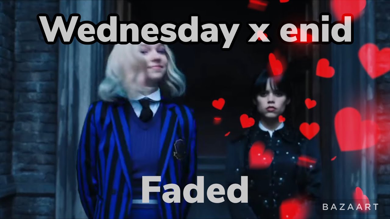 Wednesday x enid amv faded  wednid