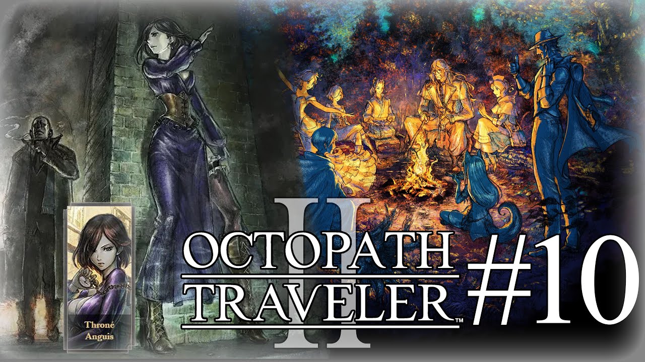 Octopath Traveler 2 - Capítulo 10: Throné (Parte 2: Madre y Parte 2: Padre)