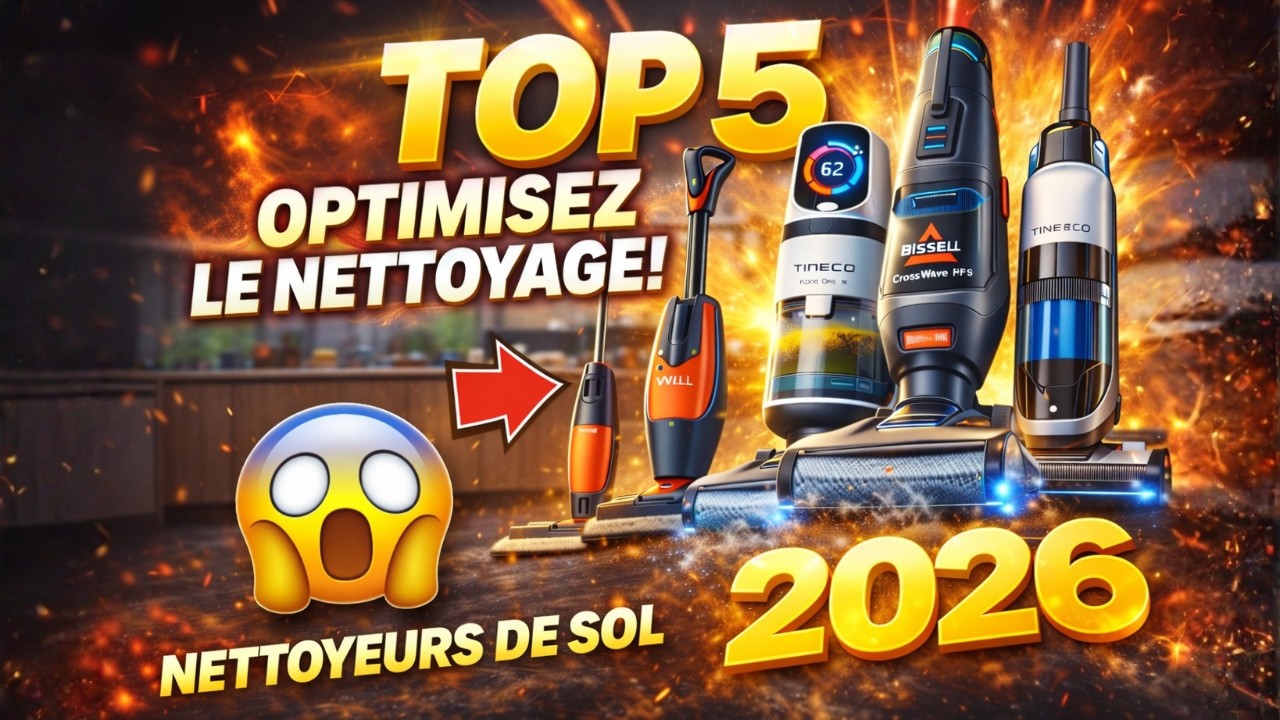 Nettoyage de sol en 2026: Fini le balai, voici les 5 meilleurs appareils!