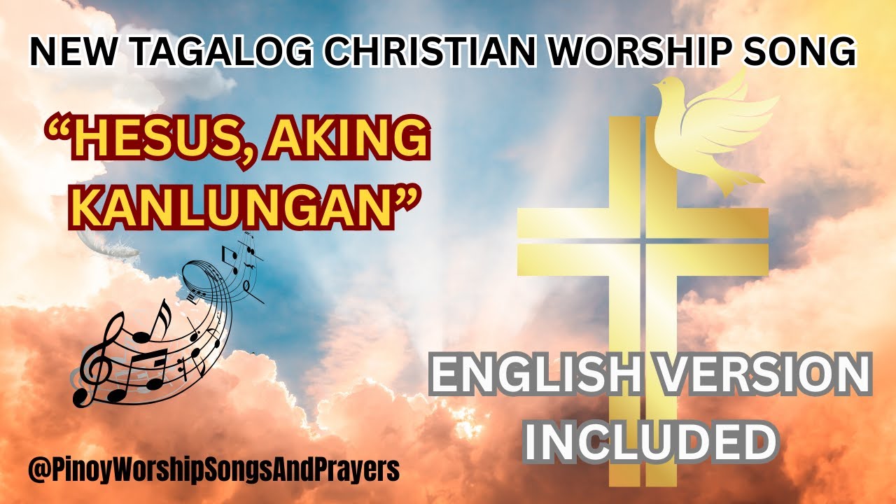 HESUS, AKING KANLUNGAN | NEW TAGALOG CHRISTIAN WORSHIP SONG