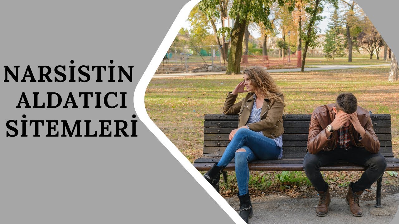 Narsistin Aldatıcı Sitemleri | Narsist kişilik bozukluğu