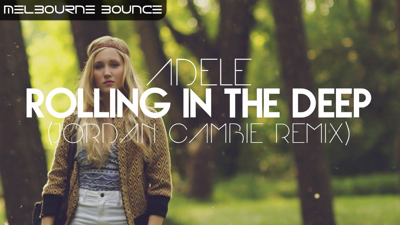 [Melbourne Bounce] Adele - Rolling in the Deep (Jordan Cambie Remix)