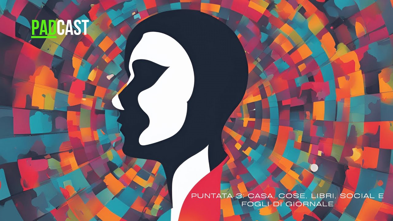 PADcast  - Puntata 3  - CASA Cose Libri Social e Fogli di Giornale