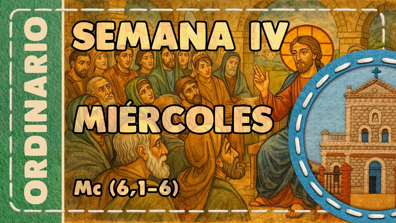 Ordinario IV 004 miércoles Mc(6,1-6) I