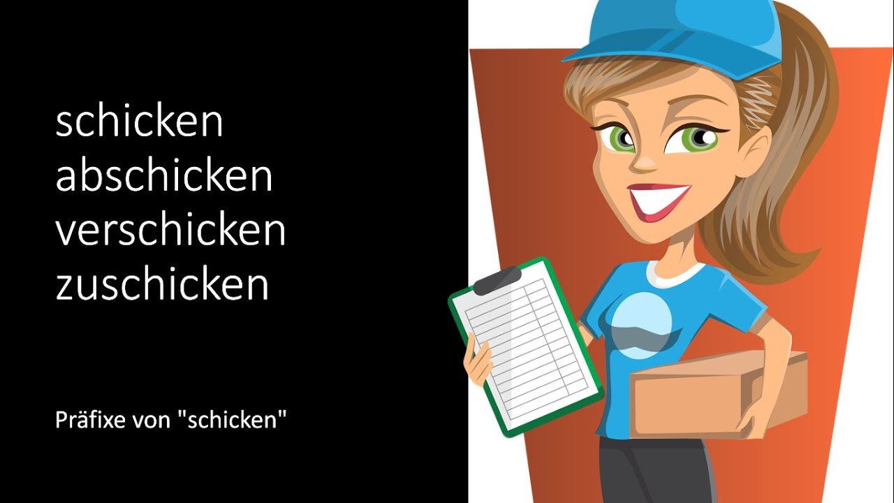 Schicken, abschicken, verschicken, zuschicken - Pr&auml;fixe von 