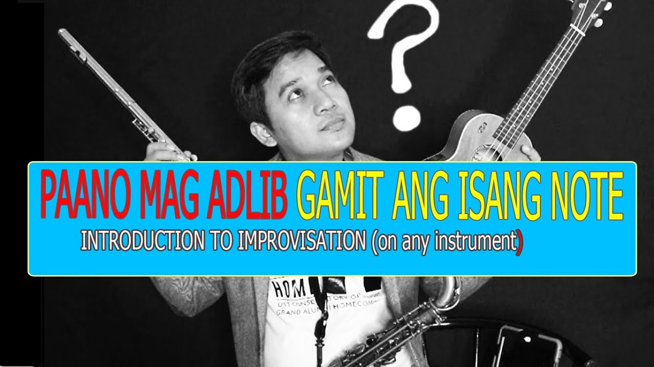 PAANO MAG ADLIB sa sax or any instruments GAMIT ANG isang NOTE! Intro to improvisation-Filipino #6