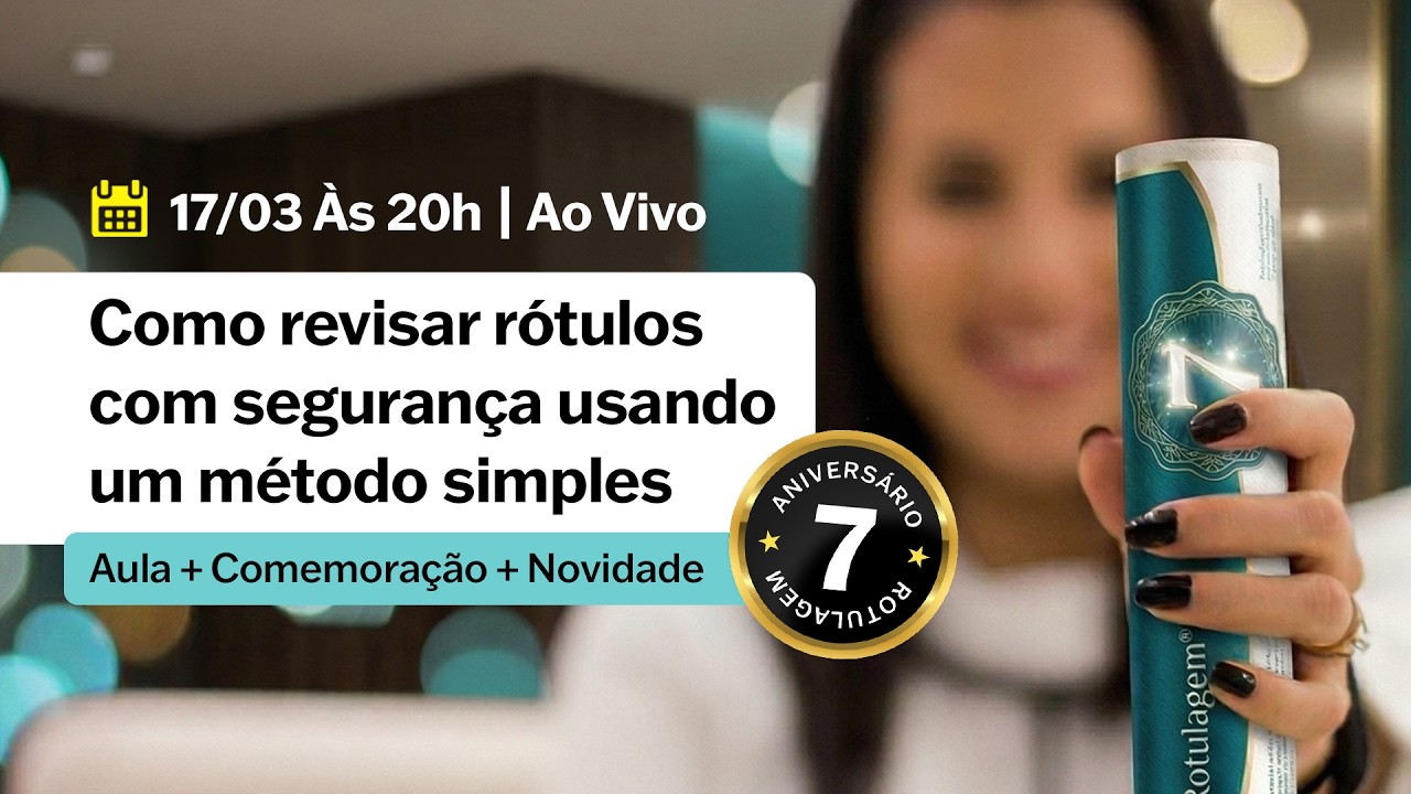 17/03 às 20h - Como revisar rótulos com segurança usando um método simples - Aline Assis