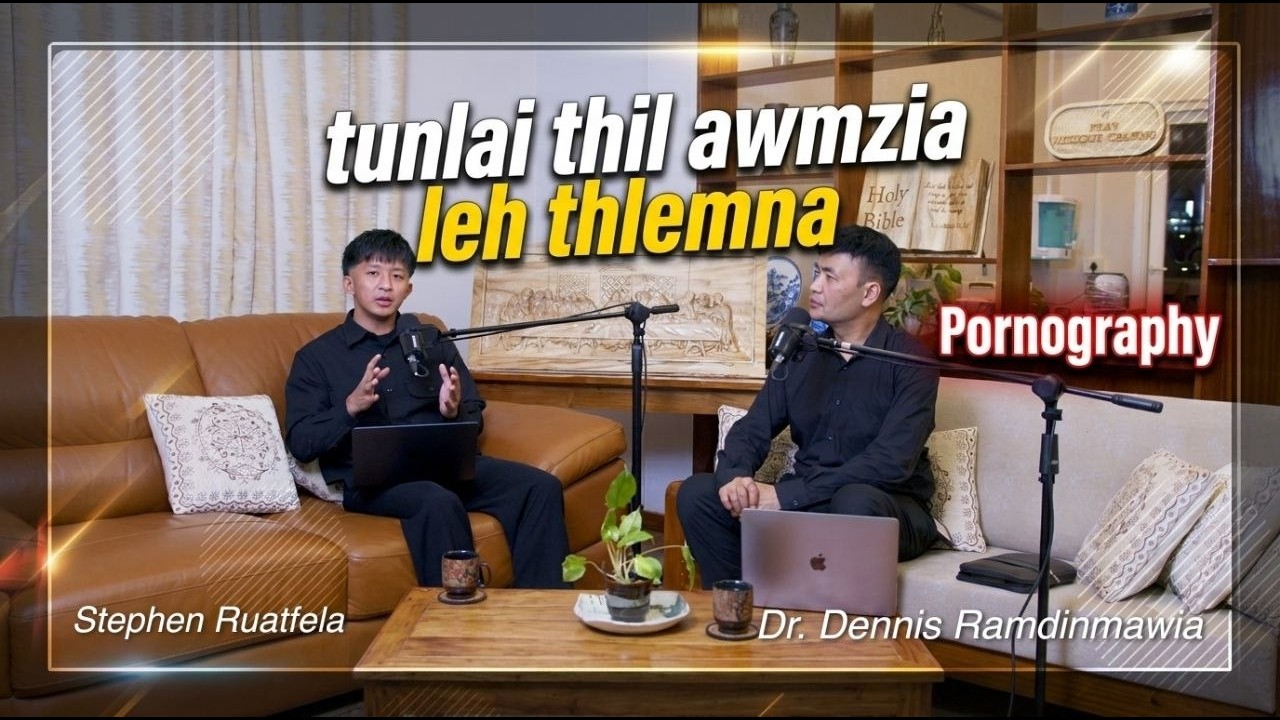 Stephen Ruatfela & Dr Dennis-a (Tunlai khawvel leh Thlemna)