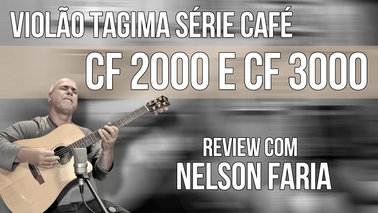 Review Tagima Série Café CF 2000 e CF 3000 | Com Nelson Faria