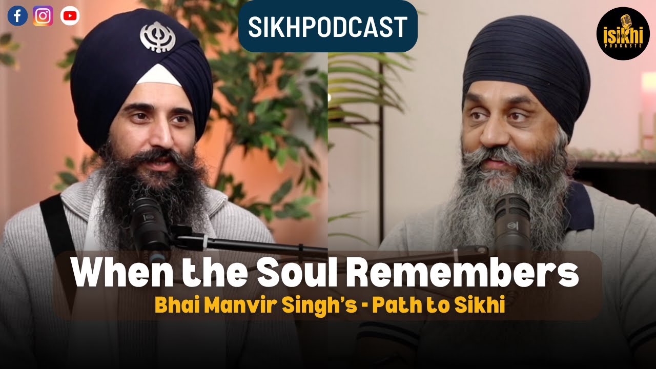 When the Soul Remembers – Bhai Manvir Singh’s Path to Sikhi