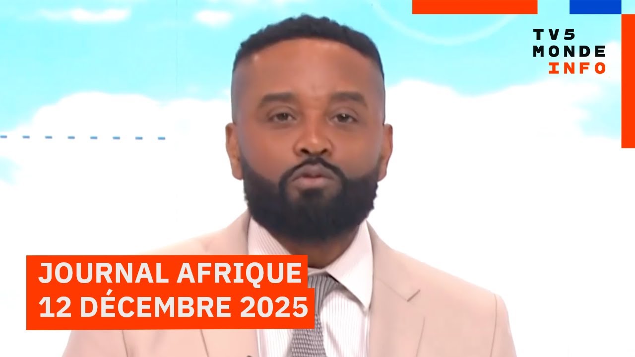 Le journal Afrique du vendredi 12 décembre 2025 sur TV5MONDE