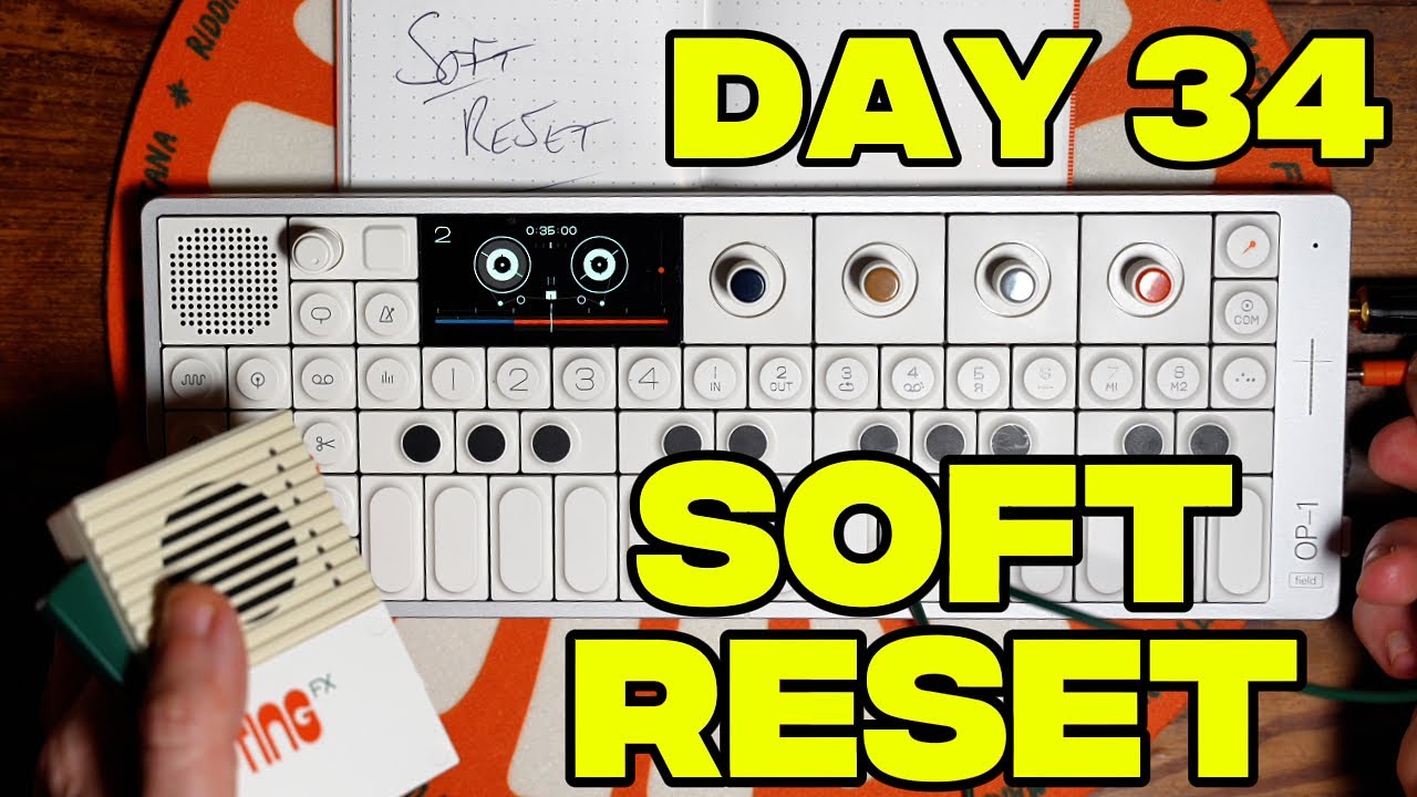 Making Music Every Day on the OP-1 Field | Day 34: Soft Reset