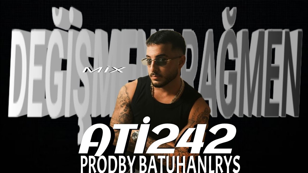ATİ242 - DEĞİŞMENE RAĞMEN MİX PRODBY BATUHANLRYS 
