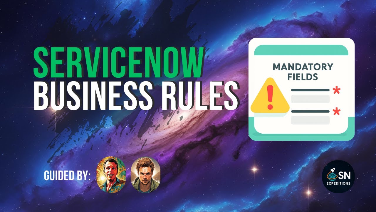 ServiceNow Expeditions #04 - Mandatory Fields - Business Rules