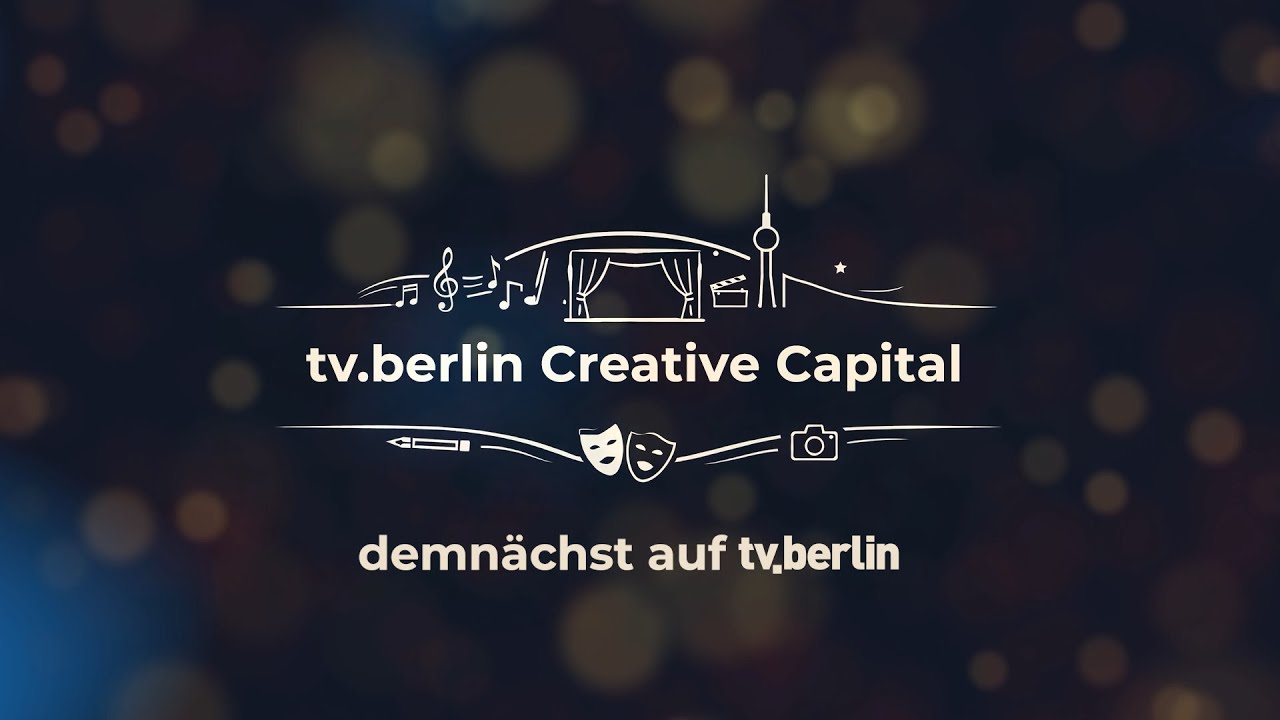 tv.berlin Creative Capital - demn&auml;chst auf tv.berlin