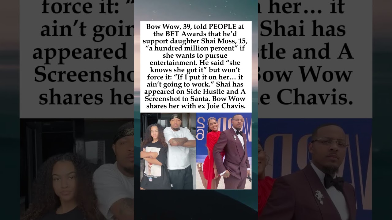 Bow Wow Says He&rsquo;d Support Daughter Shai &ldquo;A Hundred Million Percent&rdquo; in Entertainment #BowWow