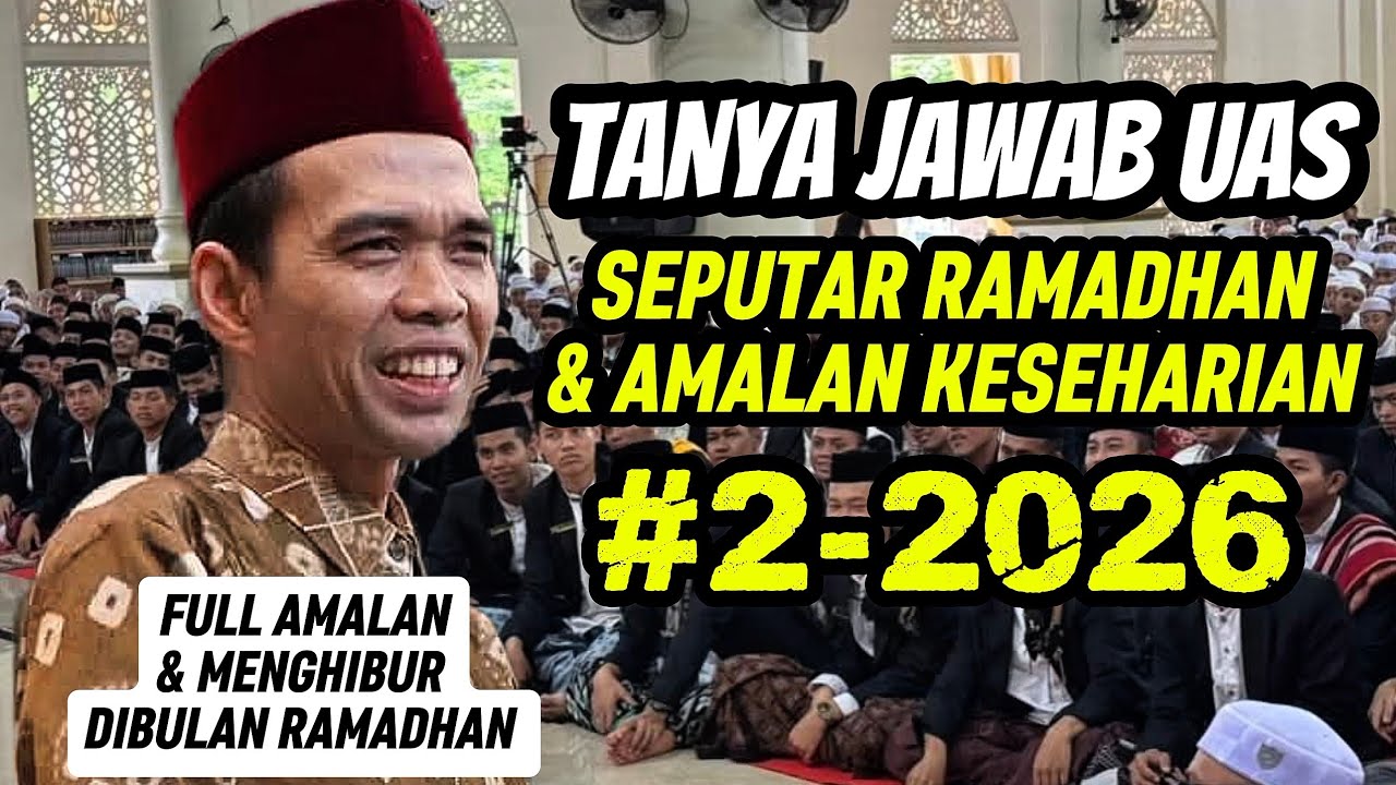 FULL TANYA JAWAB UAS‼️SEPUTAR RAMADHAN #2 || USTADZ ABDUL SOMAD TERBARU 2026