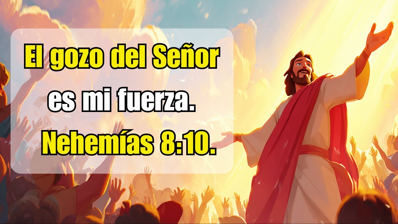 El Gozo del Señor es Mi Fuerza – Nehemías 8:10 | Reflexión de Fe y Esperanza
