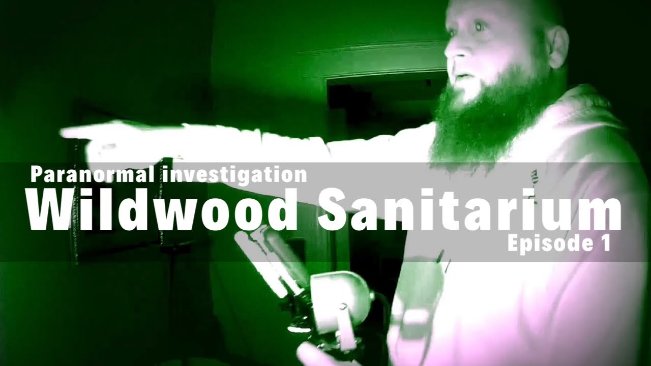 The Haunted Wildwood Sanitarium | Paranormal Investigation | Episode 1
