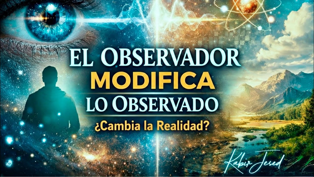 El Observador Modifica la Realidad | Física Cuántica y Conciencia