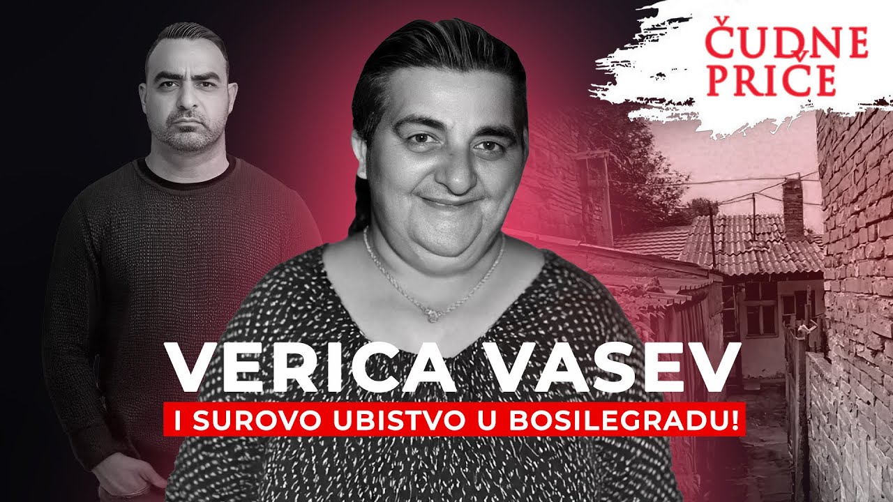 ČUDNE PRIČE 257 - VERICA VASEV i surovo ubistvo u Bosilegradu‼️