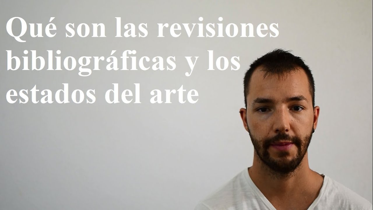 Qué es una revisión bibliográfica y un estado del arte