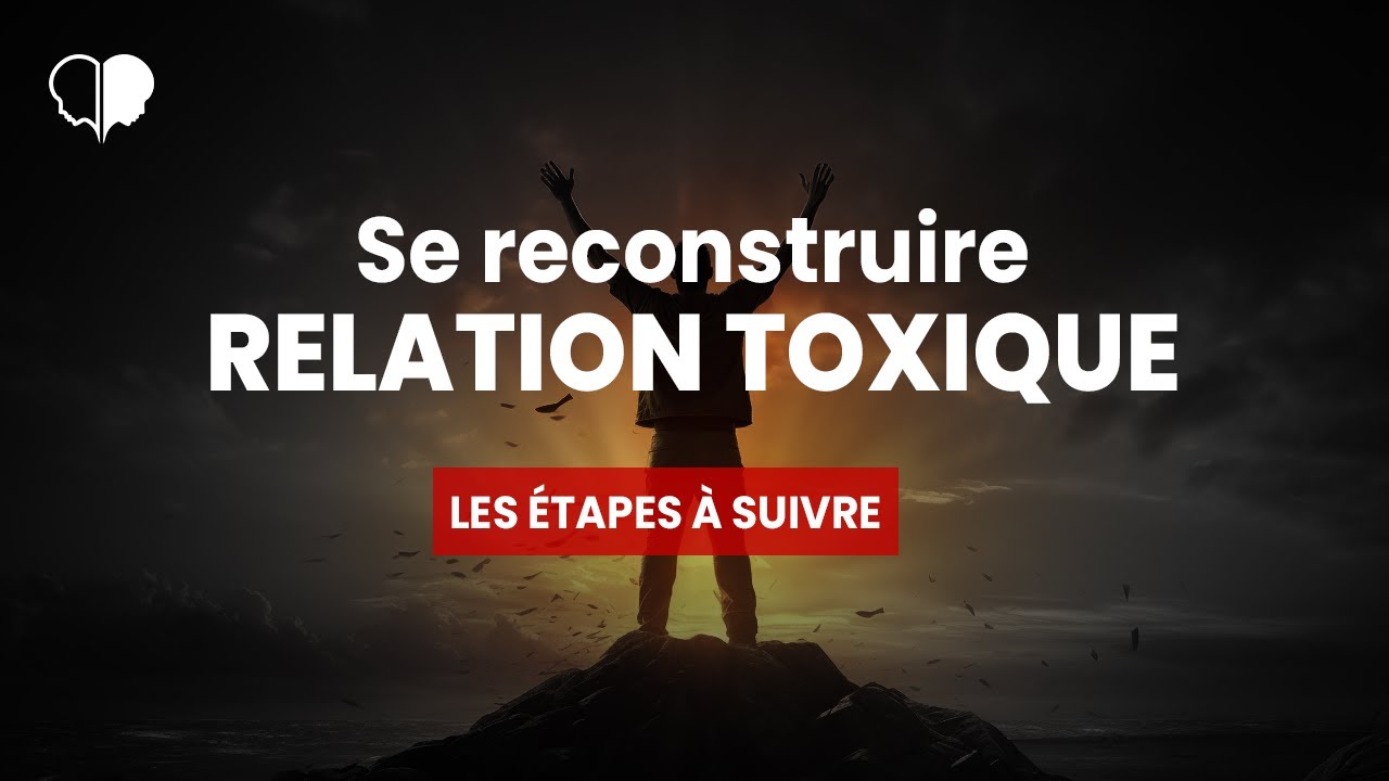 Comment se reconstruire apr&egrave;s une relation toxique ?